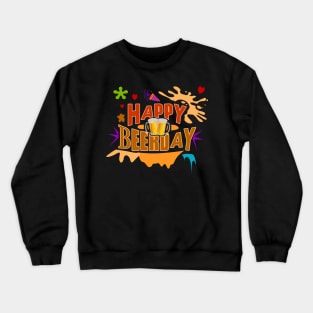 Happy Beerday - Beer for a Happy Birthday Crewneck Sweatshirt